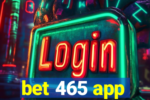 bet 465 app